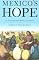 Mexico's Hope: An Encounter with Politics and History