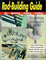 Rod Building Guide: Fly, Spinning, Casting, Trolling
