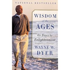 Wisdom of the Ages: A Modern Master Brings Eternal Truths Into Everyday Life