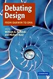 Debating Design: From Darwin to DNA