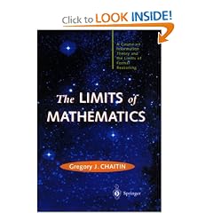The Limits of Mathematics: A course on information theory and the limits of formal reasoning (Springer Series in Discrete Mathematics and Theoretical Computer Science)
