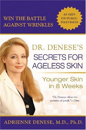 Dr. Denese s Secrets for Ageless Skin: Younger Skin in 8 Weeks