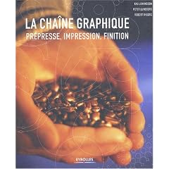 La cha�ne graphique : Pr�presse, impression, finition
