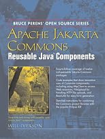 Apache Jakarta Commons: Reusable Java(TM) Components (Bruce Perens Open Source)