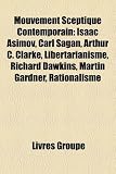 Produkt-Bild: Mouvement Sceptique Contemporain: Isaac Asimov, Carl Sagan, Arthur C. Clarke, Libertarianisme, Richard Dawkins, Martin Gardner, Rationalisme