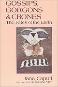 Gossips, Gorgons and Crones: The Fates of the Earth