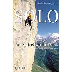 SOLO. Der Alleing�nger Ueli Steck - Eine Nahaufnahme