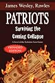 Patriots: Surviving the Coming Collapse: A Novel of the Turbulent Near Future (Expanded and Updated 33 Chapter Edition)