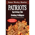 Patriots: Surviving the Coming Collapse: A Novel of the Turbulent Near Future (Expanded and Updated 33 Chapter Edition) by James Wesley Rawles