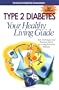 Type 2 Diabetes Your Healthy Living Guide - 3rd Edition