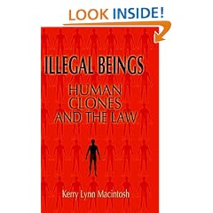 Illegal Beings: Human Clones and the Law
