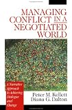 Managing Conflict in a Negotiated World: A Narrative Approach to Achieving Productive Dialogue and Change