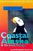 Adventure Guide to the Inside Passage & Coastal Alaska (Adventure Guide to the Inside Passage & Coastal Alaska, 3rd ed) (Adventure Guide to Coastal Alaska & the Inside Passage)