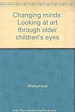 Changing minds : looking at art through older children's eyes
