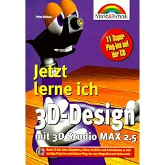 Jetzt lerne ich 3D- Design. Mit 3D- Studio Max 2.5