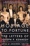 Hostage to Fortune: The Letters of Joseph P. Kennedy