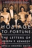 Hostage to Fortune: The Letters of Joseph P. Kennedy