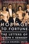 Hostage to Fortune: The Letters of Joseph P. Kennedy