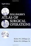 Zollinger’s Atlas of Surgical Operations, Eighth Edition (Zollinger, Zollinger’s Atlas of Surgical Operations)