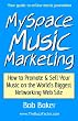 MySpace Music Marketing: How to Promote & Sell Your Music on the World's Biggest Networking Web Site