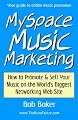 MySpace Music Marketing: How to Promote & Sell Your Music on the World's Biggest Networking Web Site