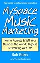 MySpace Music Marketing: How to Promote & Sell Your Music on the World's Biggest Networking Web Site
