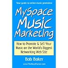 Click here to buy MySpace Music Marketing: How to Promote and Sell Your Music on the World's Biggest Networking Web Site by  Bob Baker.