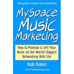 MySpace Music Marketing: How to Promote & Sell Your Music on the World's Biggest Networking Web Site