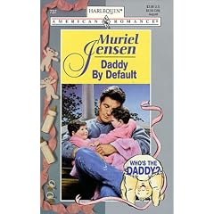 Daddy by Default (Who's the Daddy?) (Harlequin American Romance, No 737)