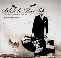 Blek le Rat: Getting Through the Walls (Street Graphics / Street Art)