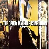 The Dandy Warhols Come Down
