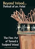 Beyond Wood - Portrait of an Artist - The Fine Art of Turned and Sculpted Wood - 6 DVDs all regions