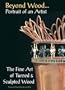 Beyond Wood - Portrait of an Artist - The Fine Art of Turned and Sculpted Wood - 6 DVDs all regions