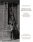 Invitation to Vernacular Architecture: A Guide to the Study of Ordinary Buildings and Landscapes (Perspectives in Vernacular Architecture)