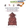 Grand Rapids Furniture: The Story of America's Furniture City (Shopping and Antiques) by Christian G. Carron