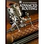 Advanced Routing (Art of Woodworking)