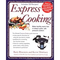 Express Cooking: Make Healthy Meals Fast in Today's Quiet, Safe Pressure Cookers