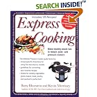 Express Cooking: Make Healthy Meals Fast in Today's Quiet, Safe Pressure Cookers by Barry Bluestein and Kevin Morrissey