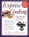 Express Cooking: Make Healthy Meals Fast in Today's Quiet, Safe Pressure Cookers
