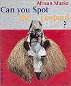 Can You Spot the Leopard?: African Masks (Adventures in Art)