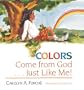 Colors Come from God . . . Just Like Me!