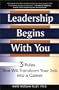 Leadership Begins with You: 3 Rules that will Transform your Job into a Career