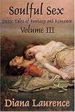 Soulful Sex: Erotic Tales of Fantasy and Romance Volume III