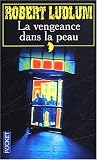 La vengeance dans la peau par Robert Ludlum La vengeance dans la peau par Ludlum
