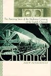 Chunnel:, The: The Amazing Story of the Undersea Crossing of the English Channel