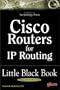Cisco Routers for IP Routing Little Black Book: The Definitive Guide to Deploying and Configuring Cisco Routers