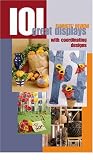 101 Great Displays with Coordinating Designs (Florists' Review)