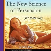 The New Science of Persuasion (For Men Only) | [Patrick Wanis]