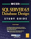 MCSD: SQL Server 6.5 Database Design Study Guide