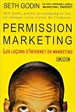 Permission marketing. Les Le�ons d'Internet en marketing